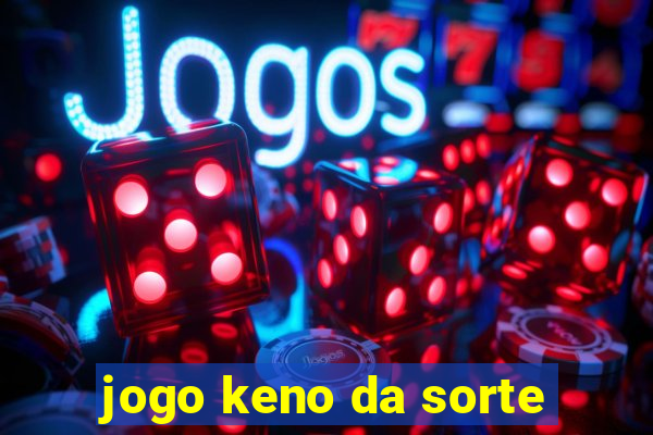 jogo keno da sorte